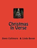 Christmas in Verse di MR Owen Robert Cullimore, Mrs Linda Rose Bevan edito da Createspace