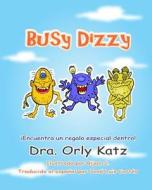 Busy Dizzy: Historia Motivacional Ilustrada Para Ninos de 4 a 8 Anos Anos) di Dr Orly Katz edito da Createspace