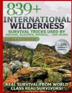 839+ International Survival Tricks from Indians, Bushmen, Nomads, and More! di MR Joseph a. Laydon Jr edito da Createspace