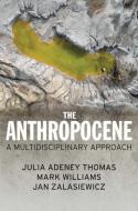 The Anthropocene di Julia Adeney Thomas, Mark Williams, Jan Zalasiewicz edito da Wiley
