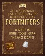 Rich, J: An Unofficial Encyclopedia of Strategy for Fortnite di Jason R. Rich edito da Skyhorse Publishing