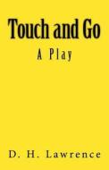 Touch and Go: A Play di D. H. Lawrence edito da Createspace