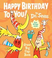 Happy Birthday to You! Great Big Flap Book di Dr Seuss edito da Random House Books for Young Readers