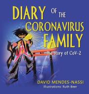 Diary Of The Coronavirus Family di MENDES-NASSI DAVID MENDES-NASSI edito da Partridge Publishing Singapore