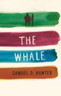 The Whale/A Bright New Boise di Samuel D. Hunter edito da MARTIN E SEGAL THEATRE CTR