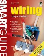 Smart Guide(r) Wiring, All New 2nd Edition: Step by Step di Creative Homeowner, Home Improvement, Wiring edito da Creative Homeowner