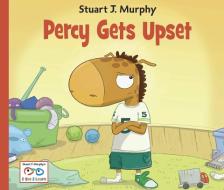 Percy Gets Upset: Emotional Skills: Dealing with Frustration di Stuart J. Murphy edito da CHARLESBRIDGE PUB