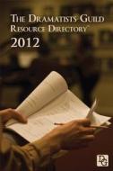 The Dramatists Guild Resource Directory di Dramatists Guild of America edito da Focus Publishing/R. Pullins Company