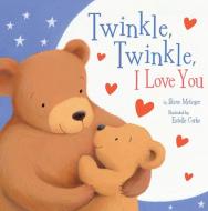 Twinkle Twinkle I Love You di Steve Metzger edito da TIGER TALES