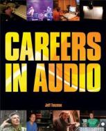 Careers In Audio di Jeff Touzeau edito da Cengage Learning, Inc