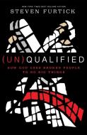 (Un)qualified: How God Uses Broken People to Do Big Things di Steven Furtick edito da Multnomah Press