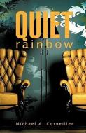 Quiet Rainbow di Michael A. Corneiller edito da XULON PR