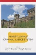 Pennsylvania's Criminal Justice System di Mary P. Brewster edito da Carolina Academic Press