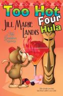 Too Hot Four Hula di Jill Marie Landis edito da Bell Bridge Books
