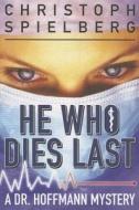 He Who Dies Last di Christoph Spielberg edito da Amazon Publishing