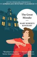 The Great Mistake di Mary Roberts Rinehart edito da AMER MYSTERY CLASSICS