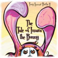 The Tale of Imani the Bunny di Tony Lamair Burks II edito da Booklocker.com, Inc.
