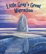 Little Gray's Great Migration di Marta Lindsey edito da ARBORDALE PUB