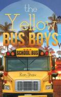 The Yellow Bus Boys di Ron Shaw edito da Tate Publishing & Enterprises