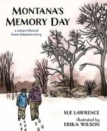 Montana's Memory Day: A Nature-Themed Foster/Adoption Story di Sue Lawrence edito da MASCOT BOOKS
