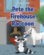 Pete the Firehouse Raccoon di John Eddinger edito da Page Publishing, Inc.