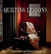 Quilting Lessons di Ellen Curtis, Karen Gibson edito da REDEMPTION PR