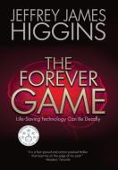 The Forever Game di Jeffrey James Higgins edito da Black Rose Writing
