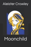 MOONCHILD di Aleister Crowley edito da INDEPENDENTLY PUBLISHED