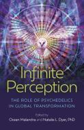 Infinite Perception - The Role Of Psychedelics In Global Transformation di Ocean Malandra, Natalie L Dyer edito da John Hunt Publishing