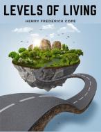 Levels Of Living di Henry Frederick Cope edito da Utopia Publisher