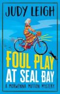 Foul Play at Seal Bay di Judy Leigh edito da BOLDWOOD BOOKS LTD