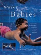 Teach Your Baby to Swim di Francoise Barbira Freedman edito da Anness Publishing