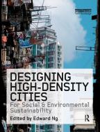 Designing High-Density Cities di Edward Ng edito da Taylor & Francis Ltd