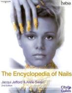 The Encyclopedia Of Nails di Jacqui Jefford, Anne Swain edito da Cengage Learning Emea