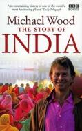 The Story of India di Michael Wood edito da Ebury Publishing