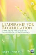 Leading For Regeneration di John (Founder Hardman edito da Taylor & Francis Ltd