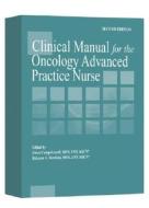Clinical Manual for the Oncology Advanced Practice Nurse di Dawn Camp-Sorrell edito da Oncology Nursing Society