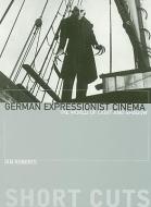German Expressionist Cinema - The World of Light and Shadow di Ian Roberts edito da Wallflower Press
