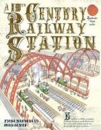 A 19th Century Railway Station di Fiona MacDonald edito da Salariya Book Company Ltd