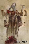 The Sixth Book Of The Holy Bible di Curtis Moon edito da Mirador Publishing