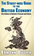 Streetwise Guide to the British Economy di Dr Eamonn Butler edito da Edward Everett Root Publishers Co. Ltd