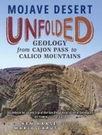 Mojave Desert Unfolded:: Geology from Cajon Pass to Calico Mountains edito da SUNBELT PUBN