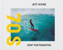 Jeff Divine: 70s Surf Photographs edito da T ADLER BOOKS