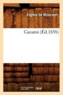 Gavarni (Éd.1858) di Eugene De Mirecourt edito da Hachette Livre - Bnf