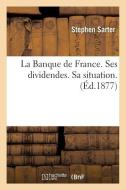 La Banque de France. Ses Dividendes. Sa Situation di Sarter-S edito da Hachette Livre - Bnf