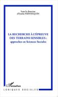 La Recherche à l'épreuve des terrains sensibles : di Emilie Hennequin edito da Editions L'Harmattan