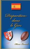 Disparition Dans Le Gers di Henri Lacombe edito da Books On Demand