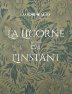 La Licorne Et L'Instant di Sandrine Adso edito da Books on Demand