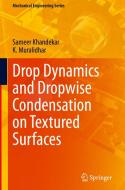 Drop Dynamics and Dropwise Condensation on Textured Surfaces di K. Muralidhar, Sameer Khandekar edito da Springer International Publishing