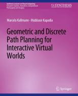 Geometric and Discrete Path Planning for Interactive Virtual Worlds di Mubbasir Kapadia, Marcelo Kallmann edito da Springer International Publishing